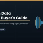 Indic Speech Data Collection: A Buyer’s Guide to Hindi, Hinglish and Indian-Language Voice Data